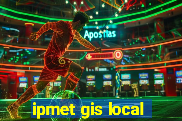 ipmet gis local